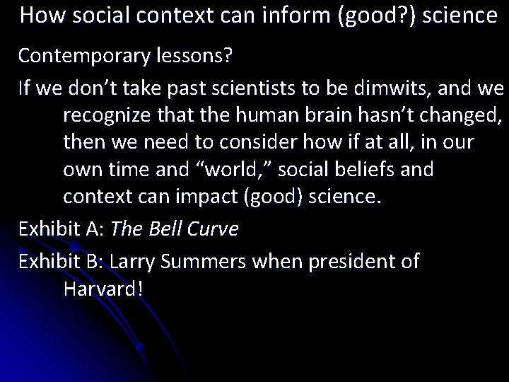 How social context can inform (good? ) science Contemporary lessons? If we don’t take