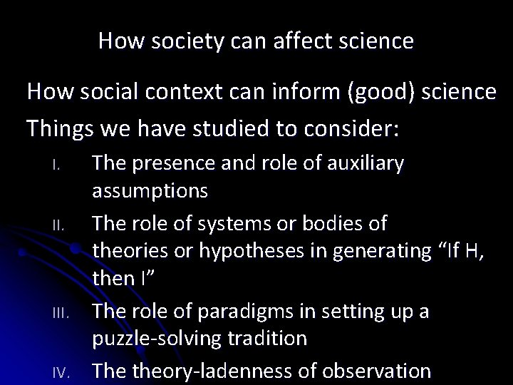 How society can affect science How social context can inform (good) science Things we