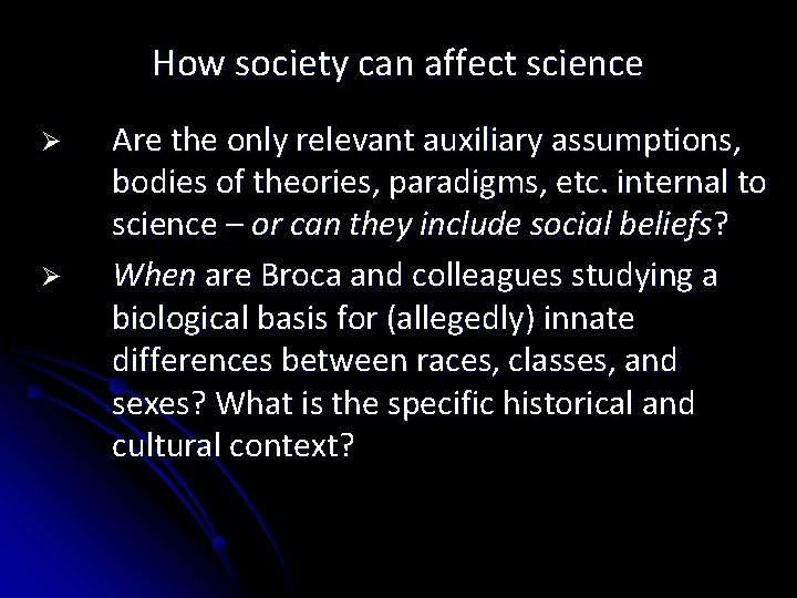 How society can affect science Ø Ø Are the only relevant auxiliary assumptions, bodies