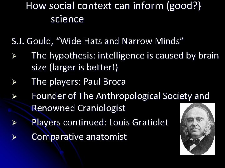 How social context can inform (good? ) science S. J. Gould, “Wide Hats and