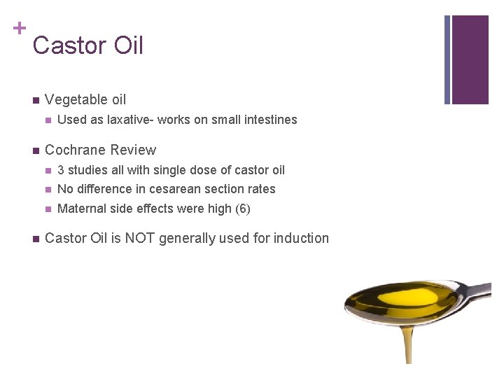 + Castor Oil n Vegetable oil n n n Used as laxative- works on