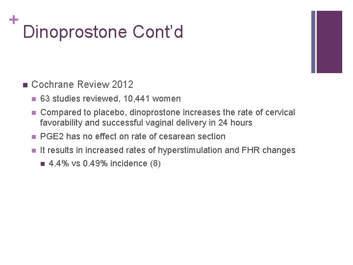 + Dinoprostone Cont’d n Cochrane Review 2012 n 63 studies reviewed, 10, 441 women