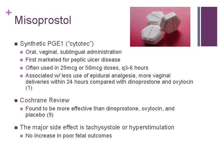 + Misoprostol n Synthetic PGE 1 (“cytotec”) n n n Cochrane Review n n