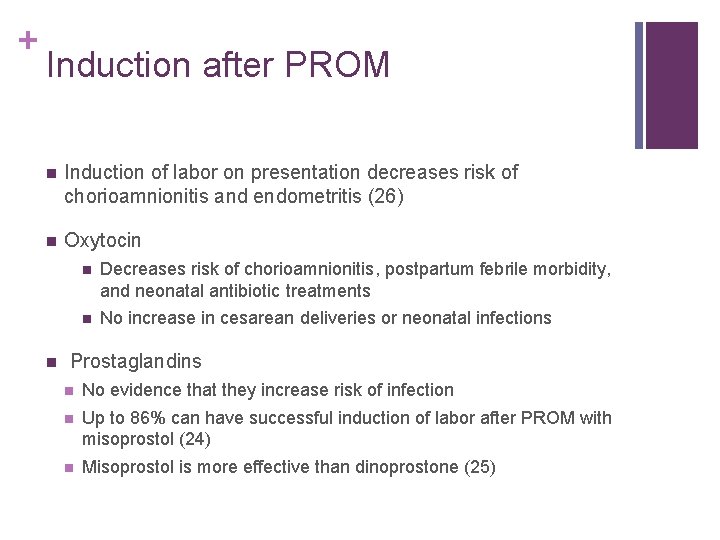 + Induction after PROM n Induction of labor on presentation decreases risk of chorioamnionitis