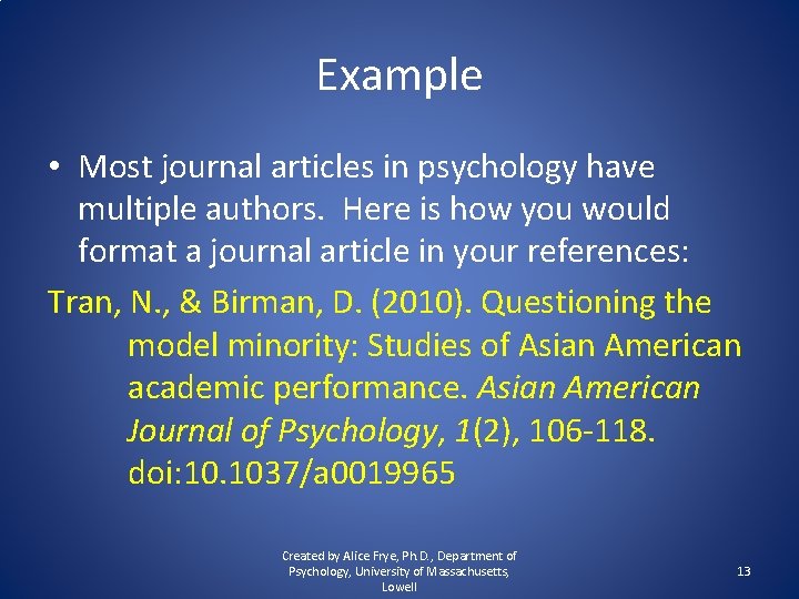 Example • Most journal articles in psychology have multiple authors. Here is how you