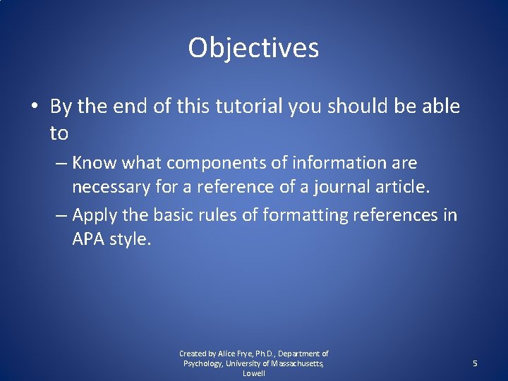 Objectives • By the end of this tutorial you should be able to –