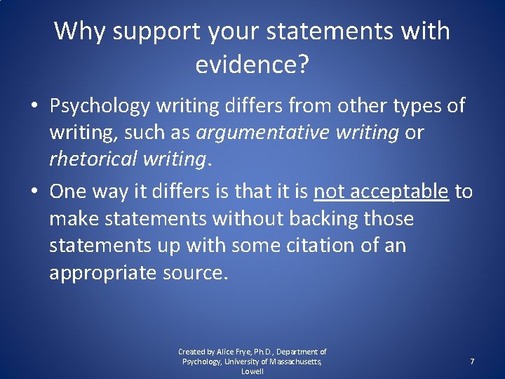 Why support your statements with evidence? • Psychology writing differs from other types of