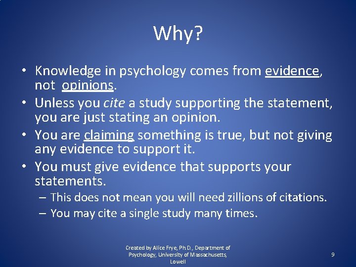 Why? • Knowledge in psychology comes from evidence, not opinions. • Unless you cite