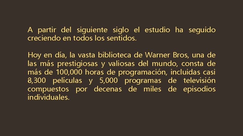 A partir del siguiente siglo el estudio ha seguido creciendo en todos los sentidos.