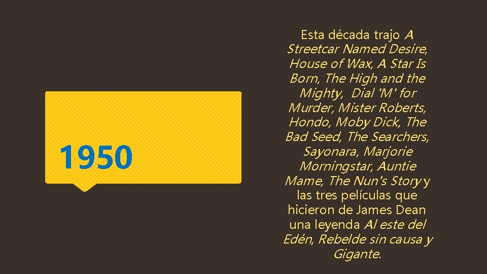 Esta década trajo A 1950 Streetcar Named Desire, House of Wax, A Star Is