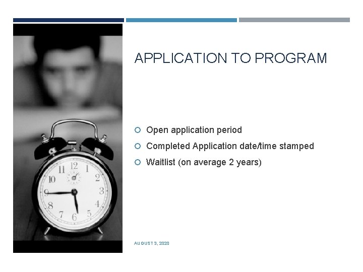 APPLICATION TO PROGRAM Open application period Completed Application date/time stamped Waitlist (on average 2
