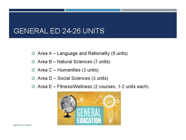 GENERAL ED 24 -26 UNITS Area A – Language and Rationality (9 units) Area