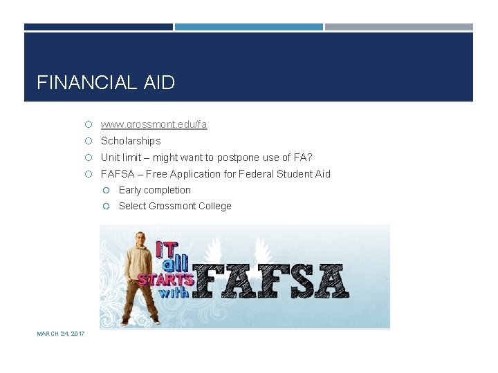 FINANCIAL AID www. grossmont. edu/fa Scholarships Unit limit – might want to postpone use