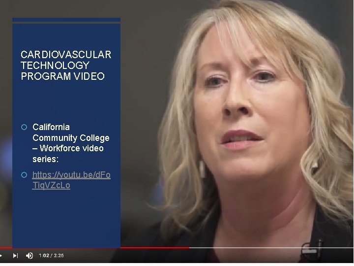 CARDIOVASCULAR TECHNOLOGY PROGRAM VIDEO California Community College – Workforce video series: https: //youtu. be/d.