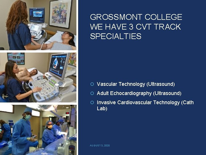 GROSSMONT COLLEGE WE HAVE 3 CVT TRACK SPECIALTIES Vascular Technology (Ultrasound) Adult Echocardiography (Ultrasound)