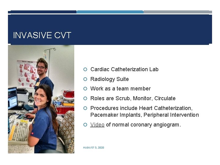 INVASIVE CVT Cardiac Catheterization Lab Radiology Suite Work as a team member Roles are