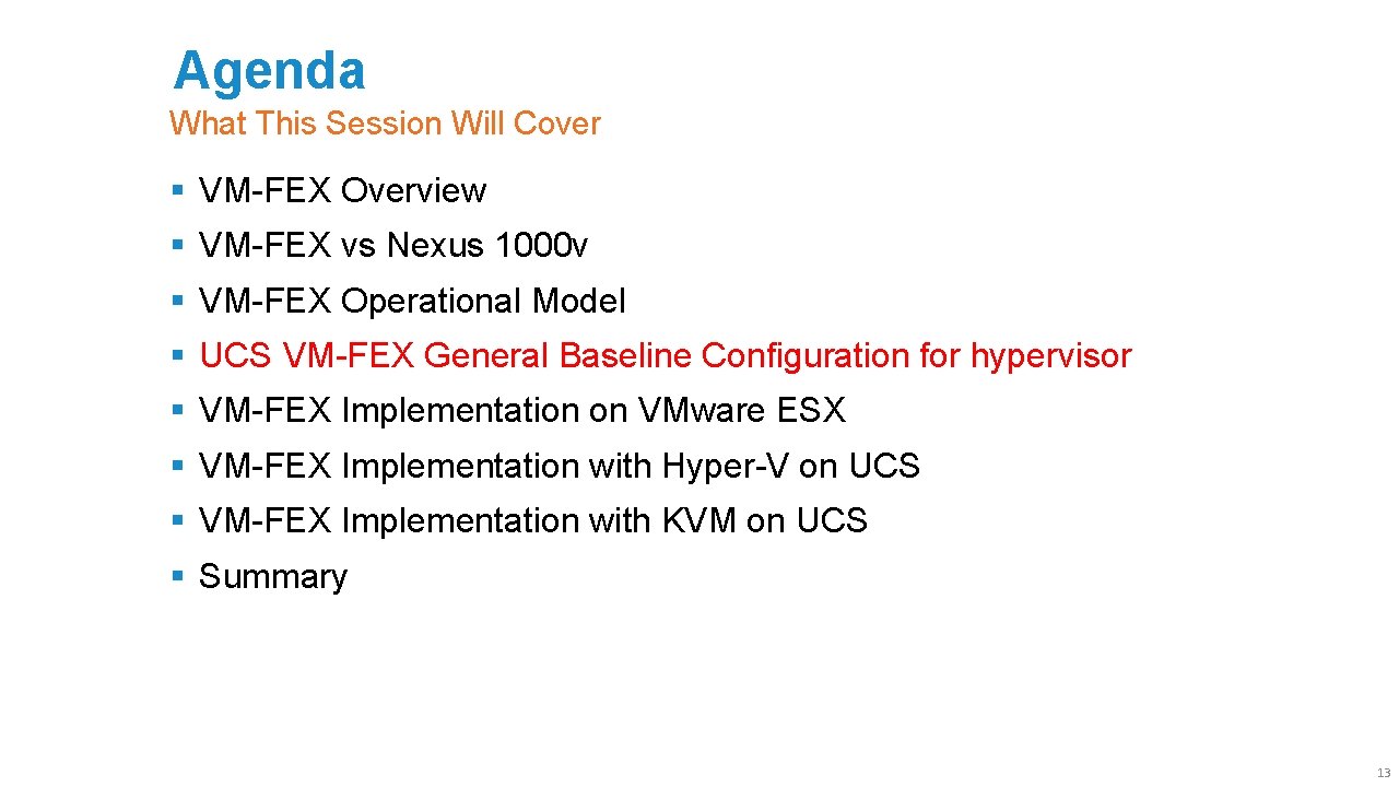 Agenda What This Session Will Cover § VM-FEX Overview § VM-FEX vs Nexus 1000