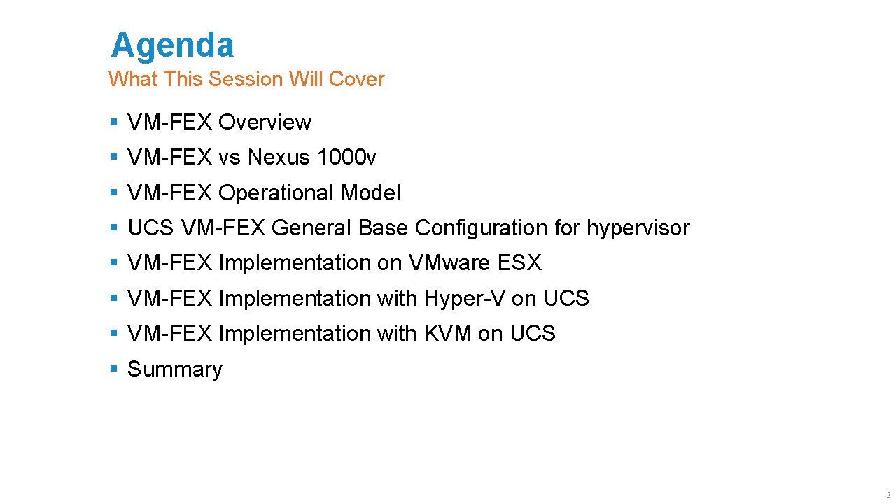 Agenda What This Session Will Cover § VM-FEX Overview § VM-FEX vs Nexus 1000