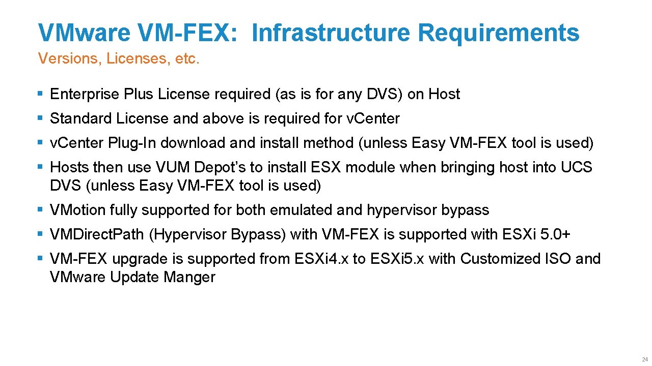 VMware VM-FEX: Infrastructure Requirements Versions, Licenses, etc. § Enterprise Plus License required (as is