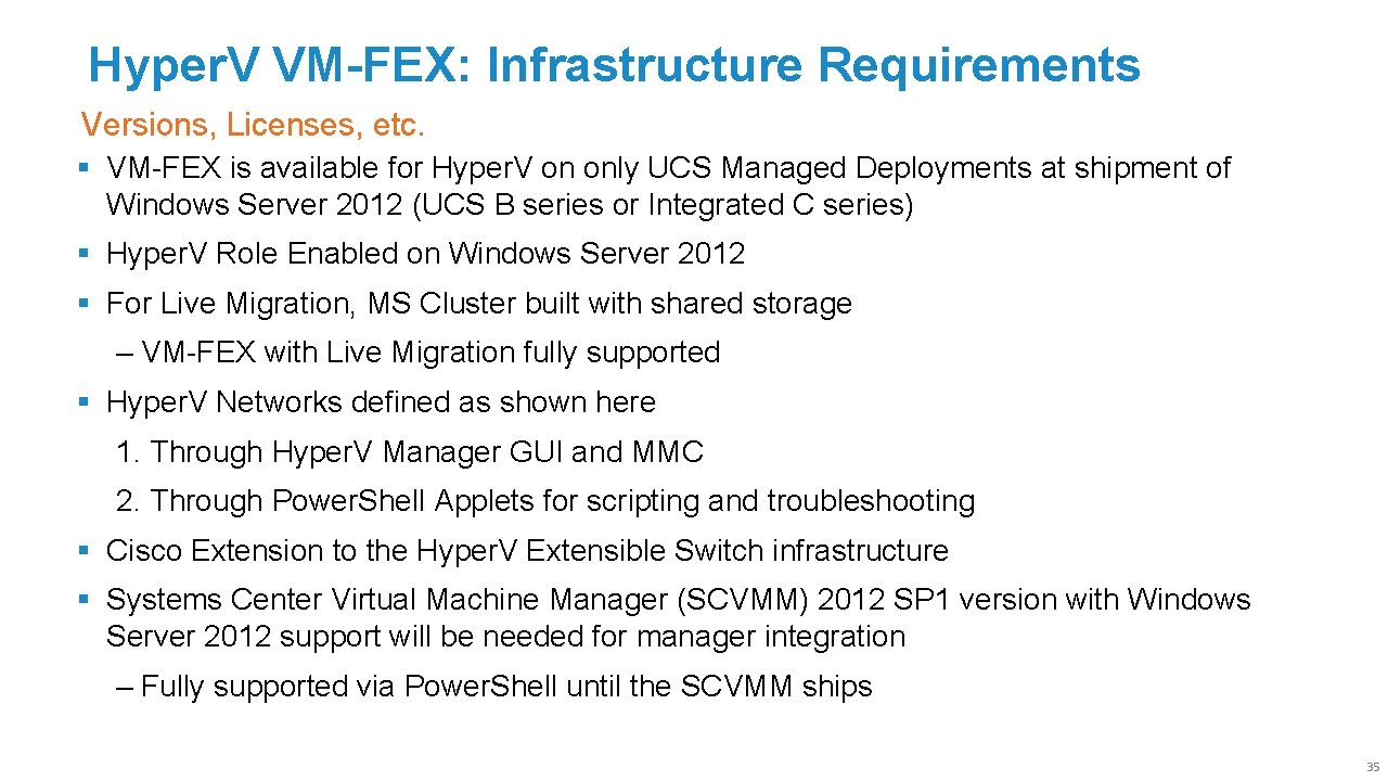 Hyper. V VM-FEX: Infrastructure Requirements Versions, Licenses, etc. § VM-FEX is available for Hyper.