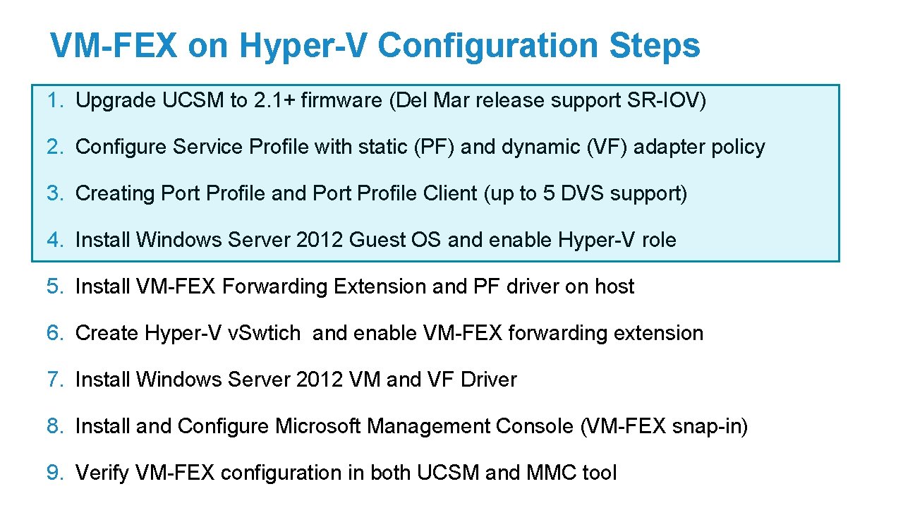 VM-FEX on Hyper-V Configuration Steps 1. Upgrade UCSM to 2. 1+ firmware (Del Mar