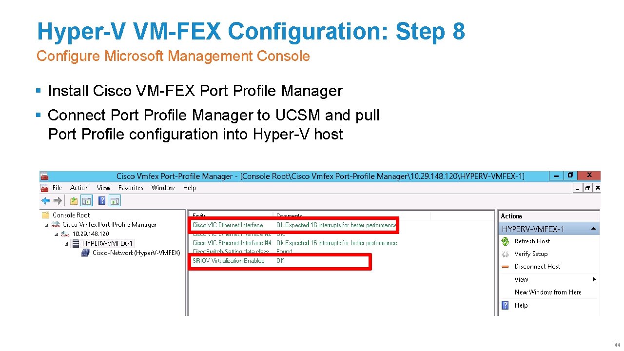 Hyper-V VM-FEX Configuration: Step 8 Configure Microsoft Management Console § Install Cisco VM-FEX Port