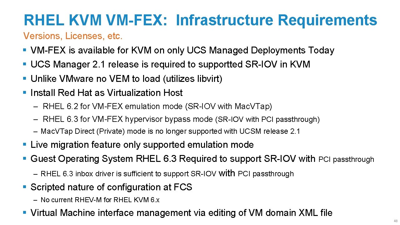 RHEL KVM VM-FEX: Infrastructure Requirements Versions, Licenses, etc. § § VM-FEX is available for