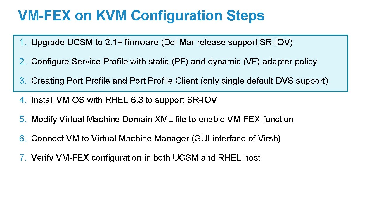 VM-FEX on KVM Configuration Steps 1. Upgrade UCSM to 2. 1+ firmware (Del Mar