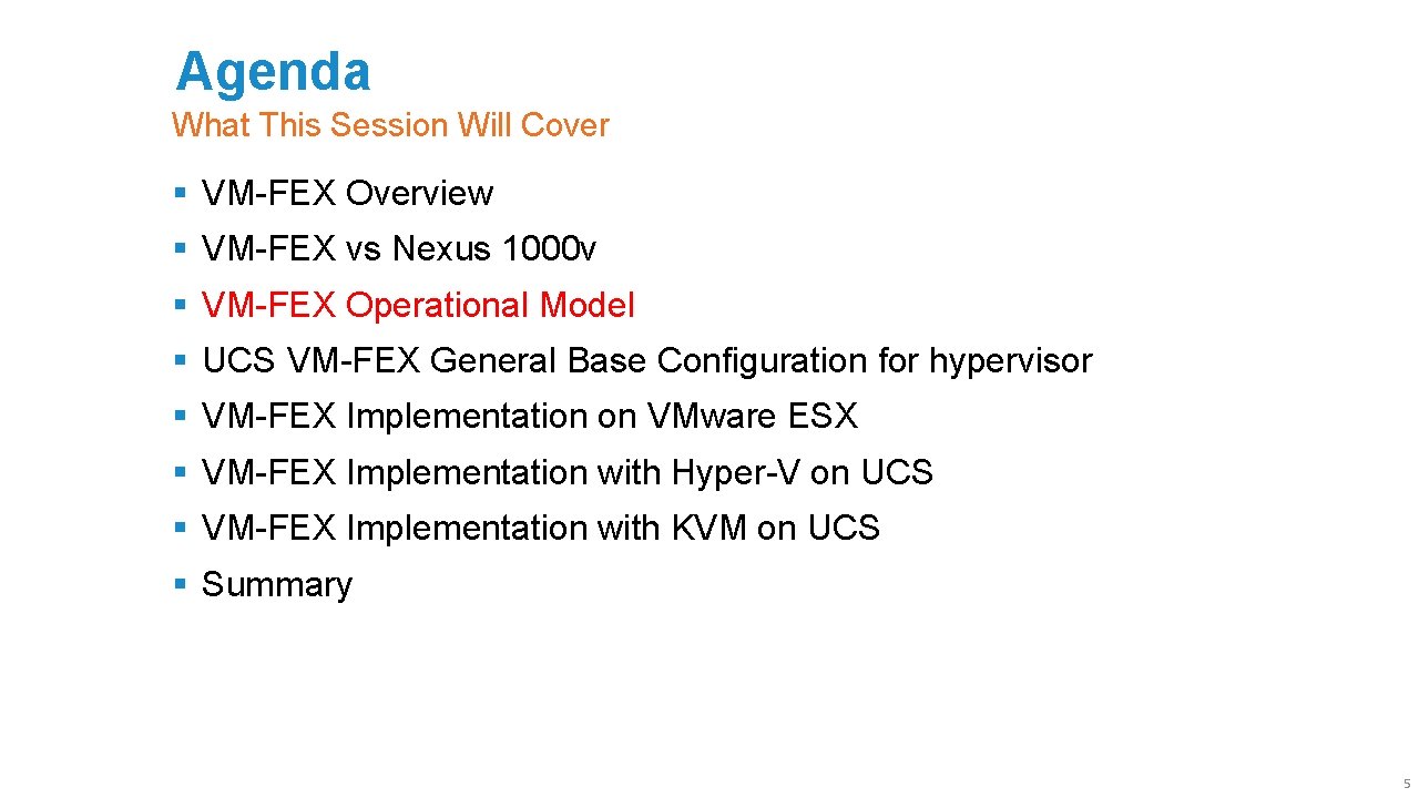 Agenda What This Session Will Cover § VM-FEX Overview § VM-FEX vs Nexus 1000