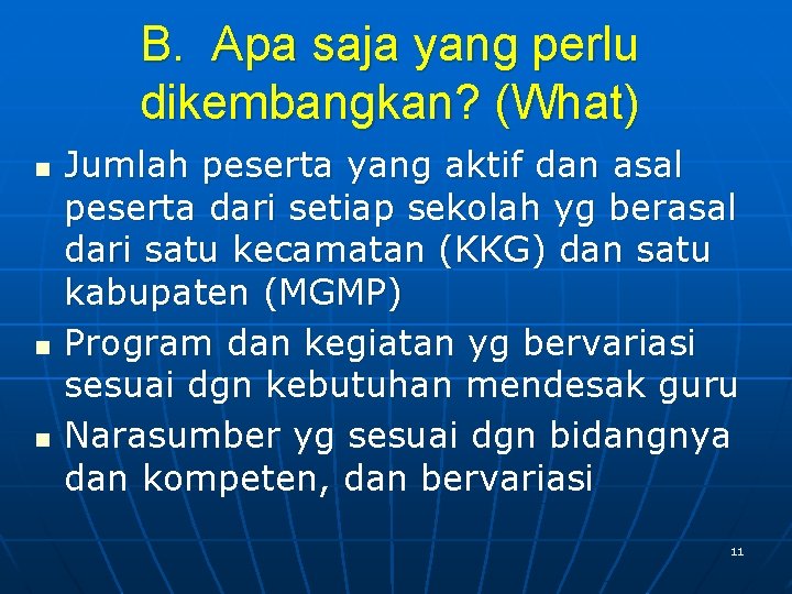 B. Apa saja yang perlu dikembangkan? (What) n n n Jumlah peserta yang aktif