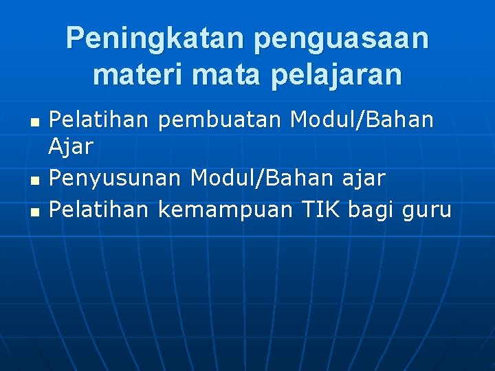 Peningkatan penguasaan materi mata pelajaran n Pelatihan pembuatan Modul/Bahan Ajar Penyusunan Modul/Bahan ajar Pelatihan