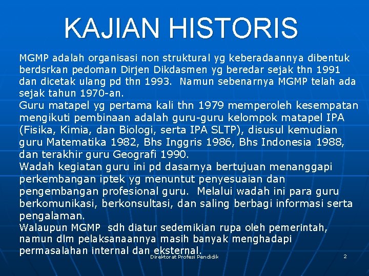 KAJIAN HISTORIS MGMP adalah organisasi non struktural yg keberadaannya dibentuk berdsrkan pedoman Dirjen Dikdasmen