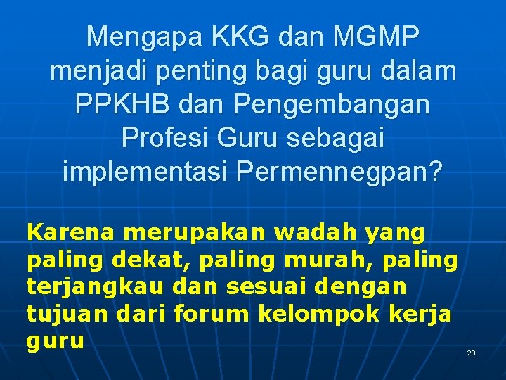 Mengapa KKG dan MGMP menjadi penting bagi guru dalam PPKHB dan Pengembangan Profesi Guru