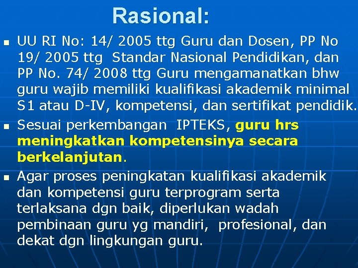 Rasional: n n n UU RI No: 14/ 2005 ttg Guru dan Dosen, PP