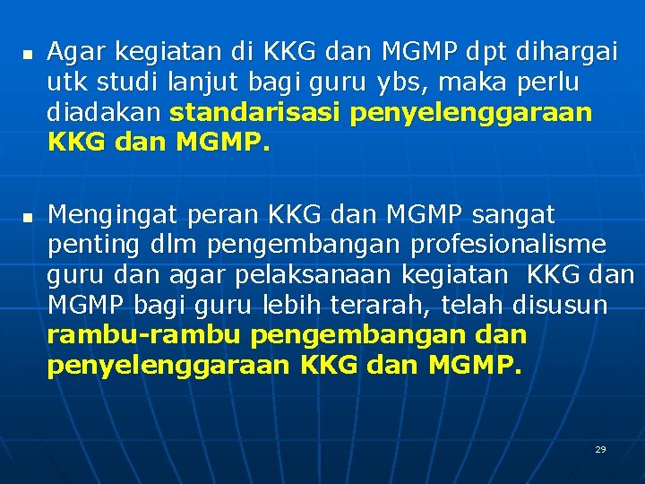 n n Agar kegiatan di KKG dan MGMP dpt dihargai utk studi lanjut bagi