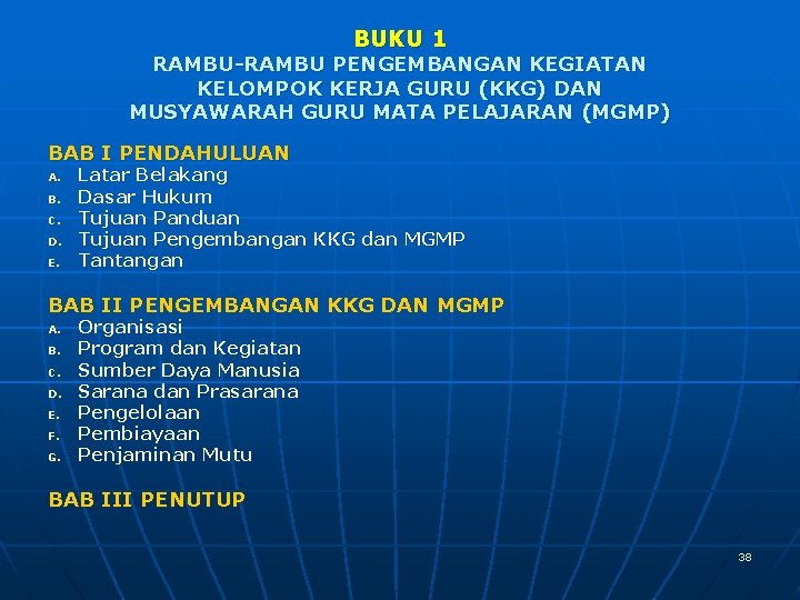 BUKU 1 RAMBU-RAMBU PENGEMBANGAN KEGIATAN KELOMPOK KERJA GURU (KKG) DAN MUSYAWARAH GURU MATA PELAJARAN