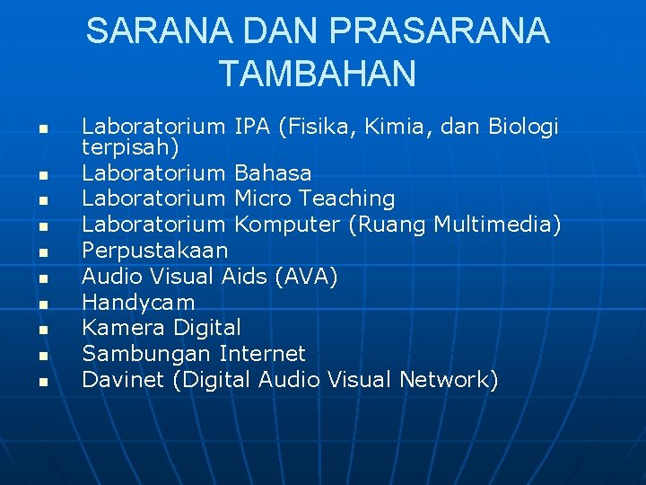 SARANA DAN PRASARANA TAMBAHAN n n n n n Laboratorium IPA (Fisika, Kimia, dan