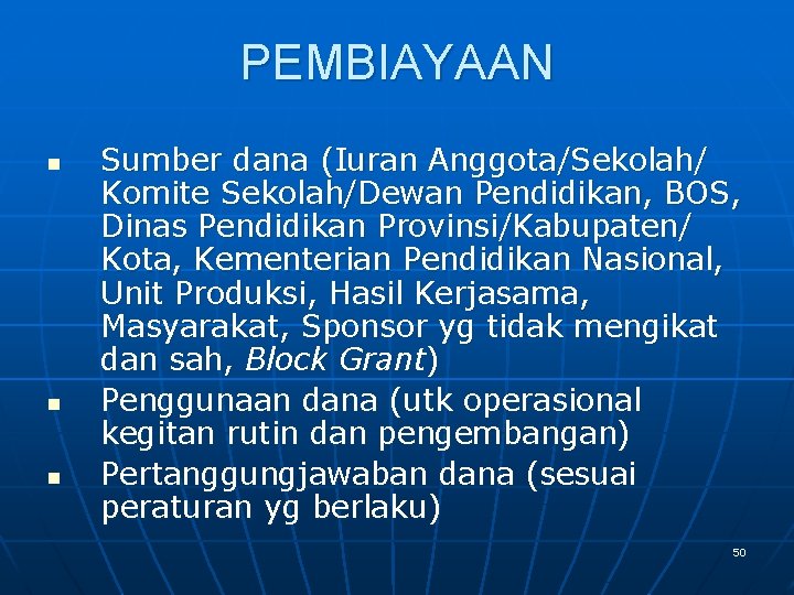 PEMBIAYAAN n n n Sumber dana (Iuran Anggota/Sekolah/ Komite Sekolah/Dewan Pendidikan, BOS, Dinas Pendidikan