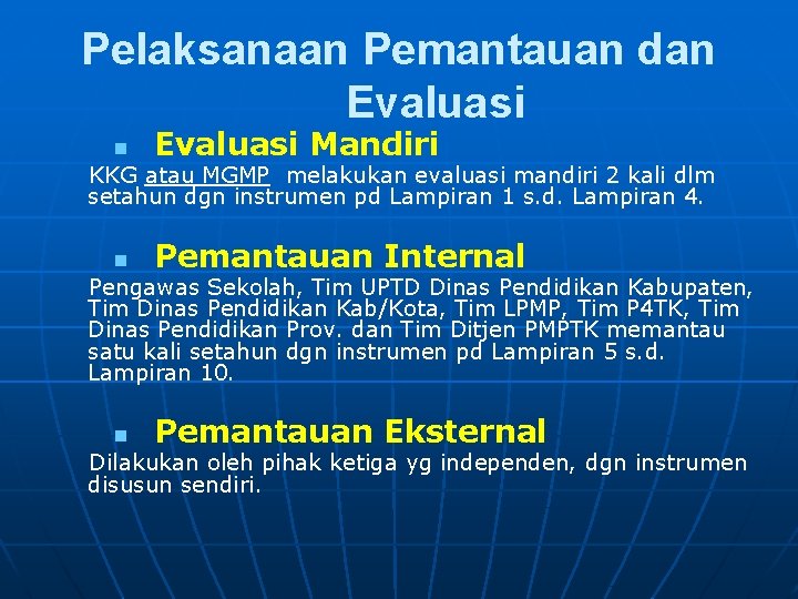 Pelaksanaan Pemantauan dan Evaluasi Mandiri KKG atau MGMP melakukan evaluasi mandiri 2 kali dlm