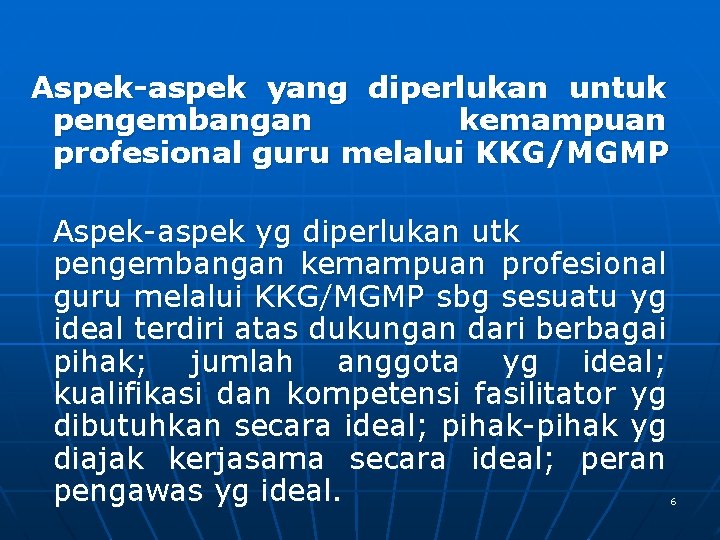 Aspek-aspek yang diperlukan untuk pengembangan kemampuan profesional guru melalui KKG/MGMP Aspek-aspek yg diperlukan utk