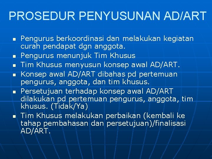 PROSEDUR PENYUSUNAN AD/ART n n n Pengurus berkoordinasi dan melakukan kegiatan curah pendapat dgn