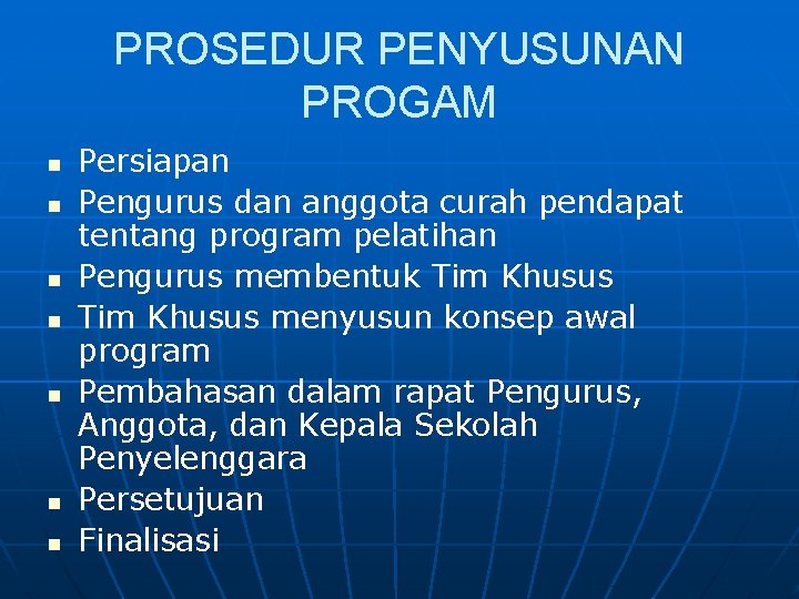 PROSEDUR PENYUSUNAN PROGAM n n n n Persiapan Pengurus dan anggota curah pendapat tentang