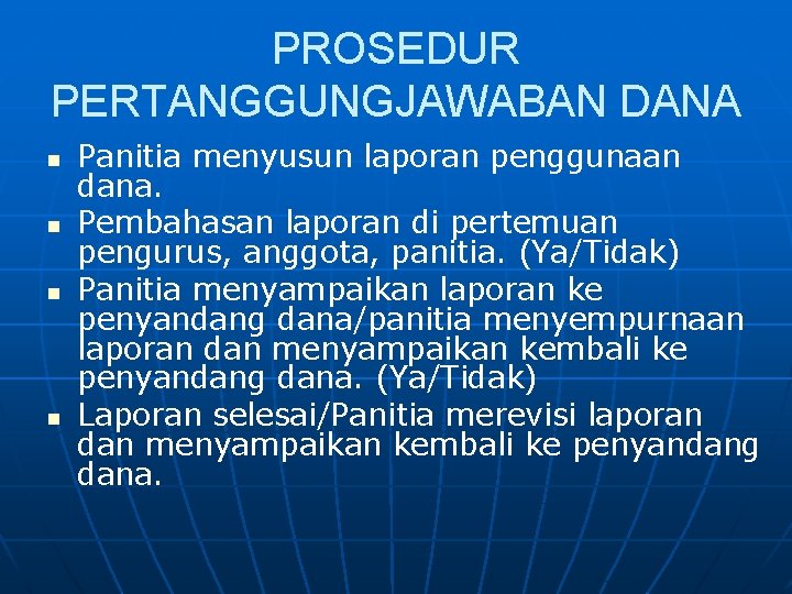 PROSEDUR PERTANGGUNGJAWABAN DANA n n Panitia menyusun laporan penggunaan dana. Pembahasan laporan di pertemuan