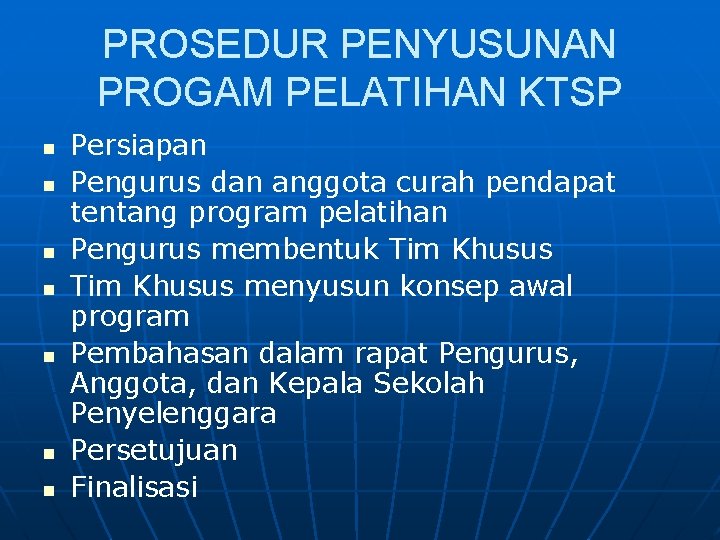 PROSEDUR PENYUSUNAN PROGAM PELATIHAN KTSP n n n n Persiapan Pengurus dan anggota curah