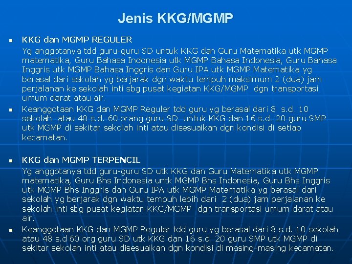 Jenis KKG/MGMP n n KKG dan MGMP REGULER Yg anggotanya tdd guru-guru SD untuk
