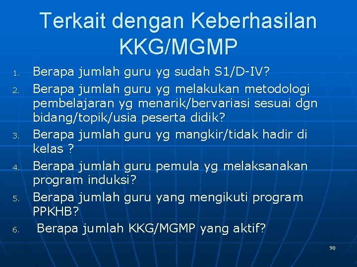 Terkait dengan Keberhasilan KKG/MGMP 1. 2. 3. 4. 5. 6. Berapa jumlah guru yg