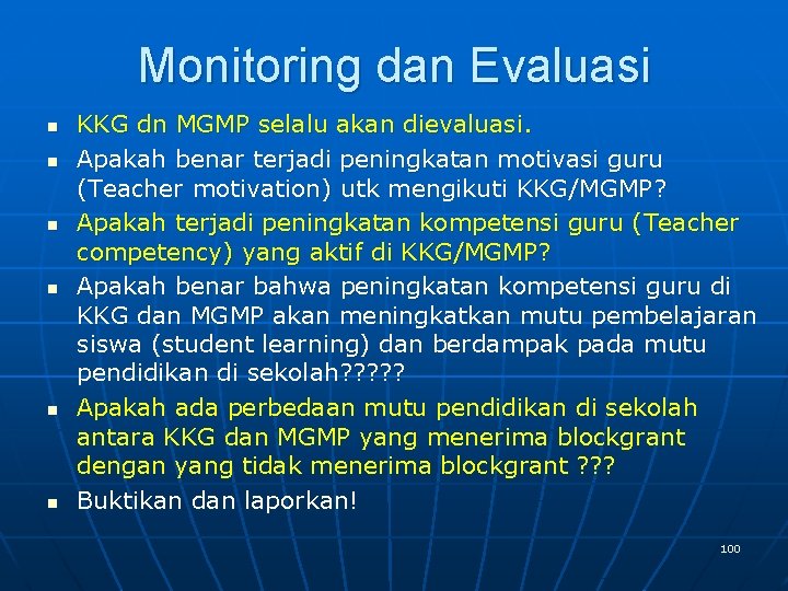 Monitoring dan Evaluasi n n n KKG dn MGMP selalu akan dievaluasi. Apakah benar