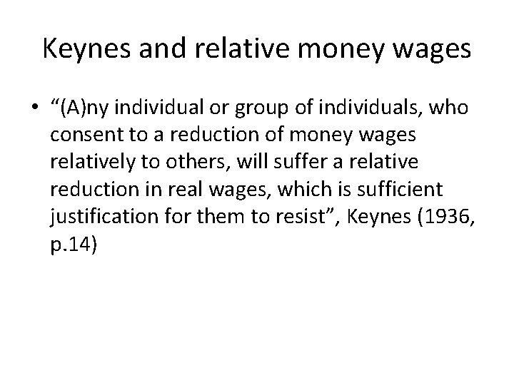 Keynes and relative money wages • “(A)ny individual or group of individuals, who consent