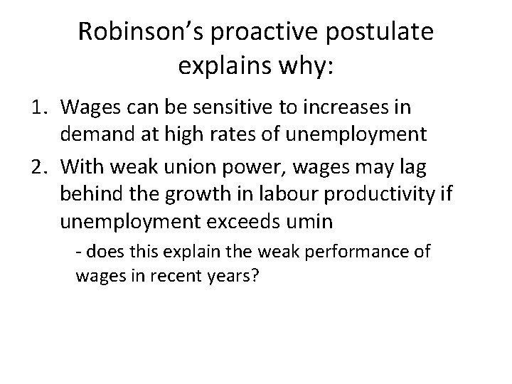 Robinson’s proactive postulate explains why: 1. Wages can be sensitive to increases in demand