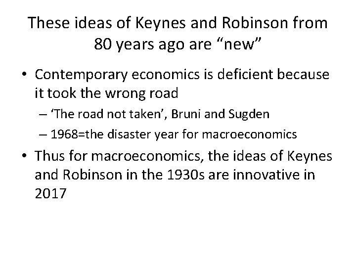 These ideas of Keynes and Robinson from 80 years ago are “new” • Contemporary
